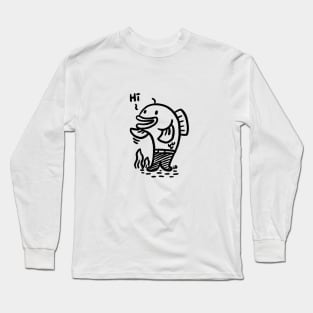 Hi, fish man!! Long Sleeve T-Shirt